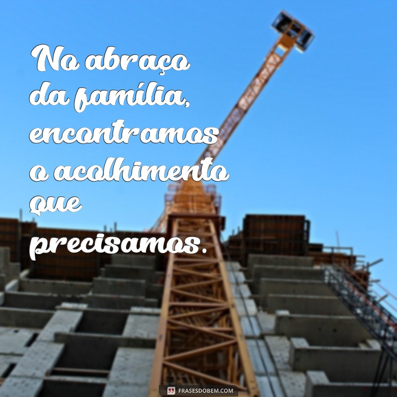 Frases Inspiradoras para Legendar Suas Fotos em Família 