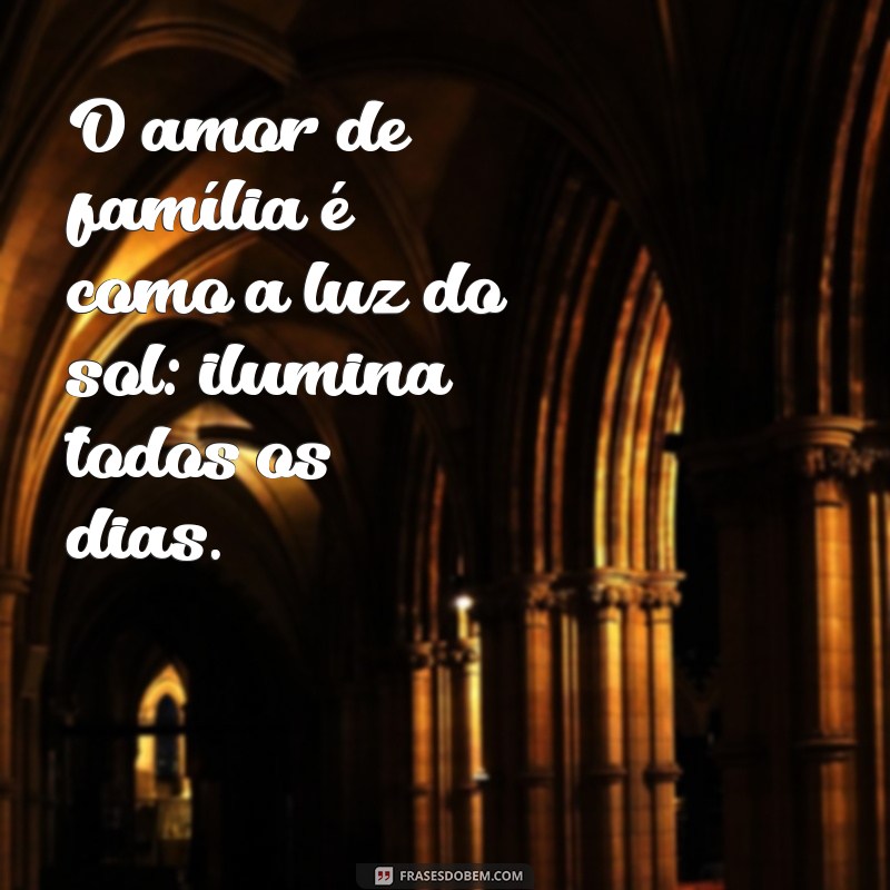 Frases Inspiradoras para Legendar Suas Fotos em Família 