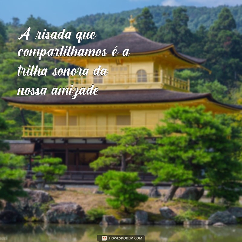 Frases Inspiradoras para Celebrar a Amizade com sua Melhor Amiga 