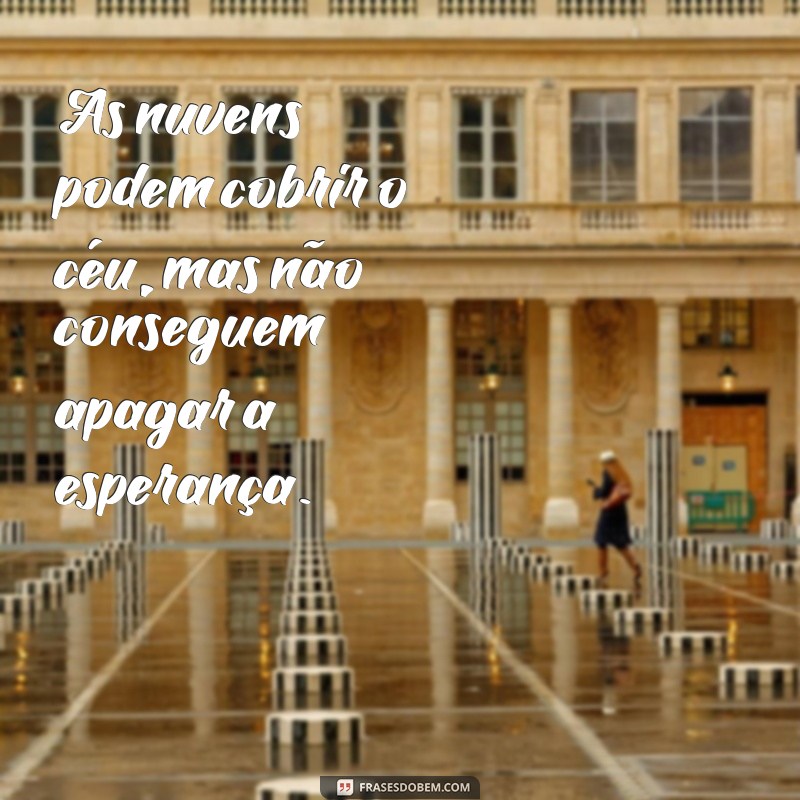 Frases Inspiradoras para Dias Nublados: Encontre Beleza na Nuvem 