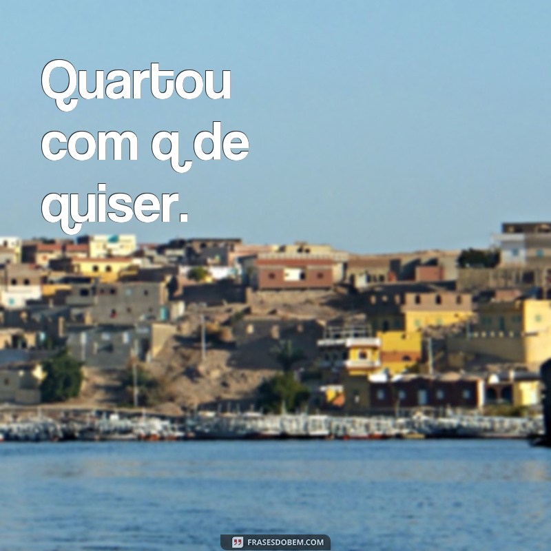 20 frases inspiradoras para quartar com a letra Q - Confira! 