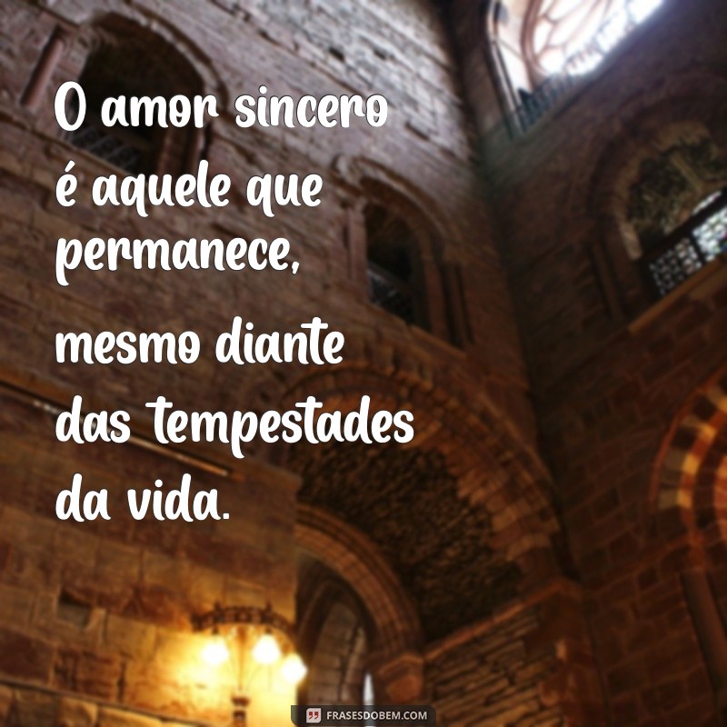 50 Frases Inspiradoras sobre Amor Sincero para Compartilhar 