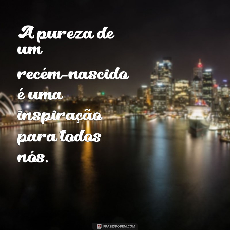 Frases Inspiradoras para Celebrar o Nascimento: Mensagens de Amor e Alegria 