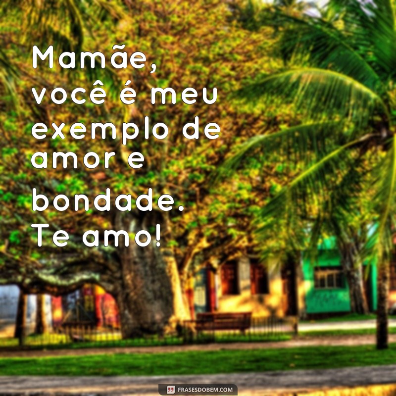 Descubra as mais belas frases de amor para expressar seu amor pela mamãe 