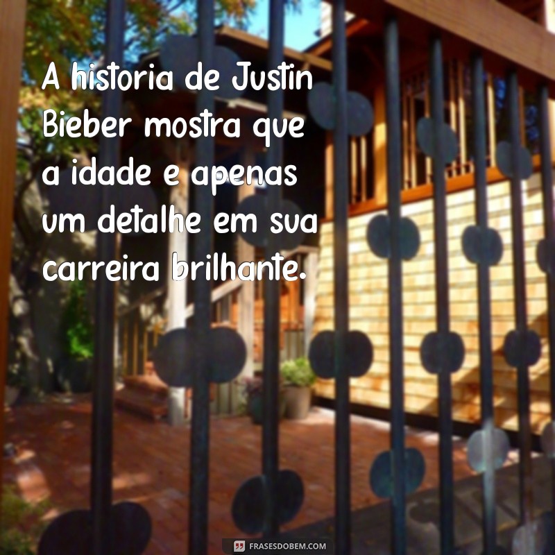 Descubra a Idade de Justin Bieber e Curiosidades sobre sua Carreira 