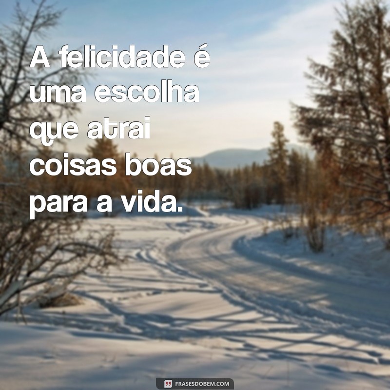 Frases Inspiradoras: Como Coisas Boas Acontecem na Sua Vida 