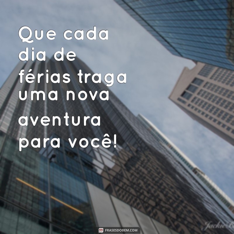 Mensagens Inspiradoras de Boas Férias para Alunos: Celebre o Descanso e a Diversão! 