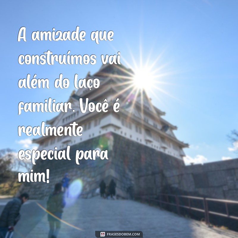 Frases Inspiradoras e Carinhosas para Encantar sua Cunhada 