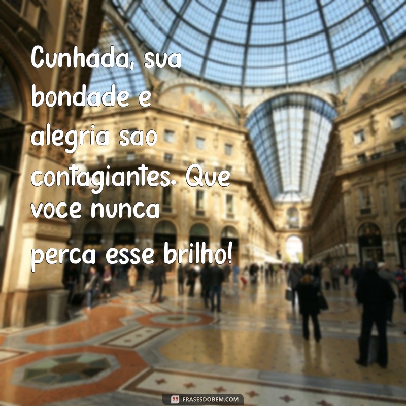 Frases Inspiradoras e Carinhosas para Encantar sua Cunhada 