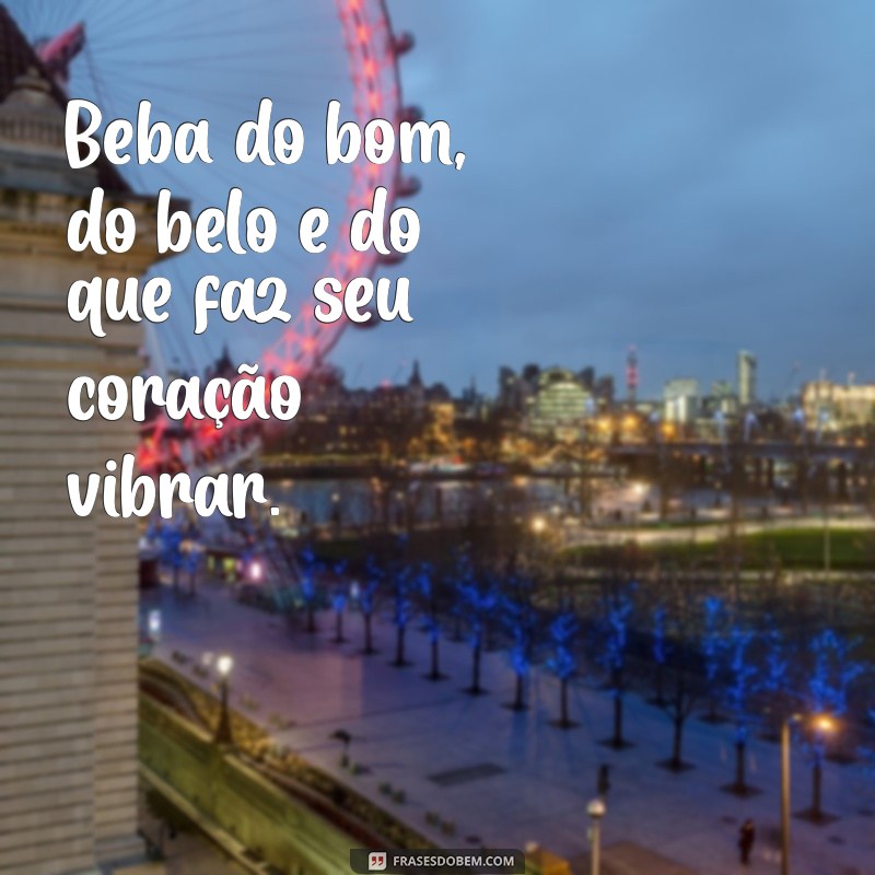 As Melhores Frases Sobre Bebida para Celebrar com Estilo 