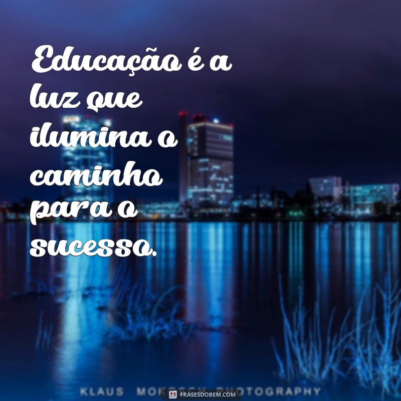 Frases Inspiradoras sobre Educação Escolar para Motivar Alunos e Educadores 