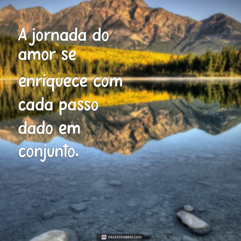 Frases Inspiradoras sobre Amor e Companheirismo para Fortalecer Seus Relacionamentos 