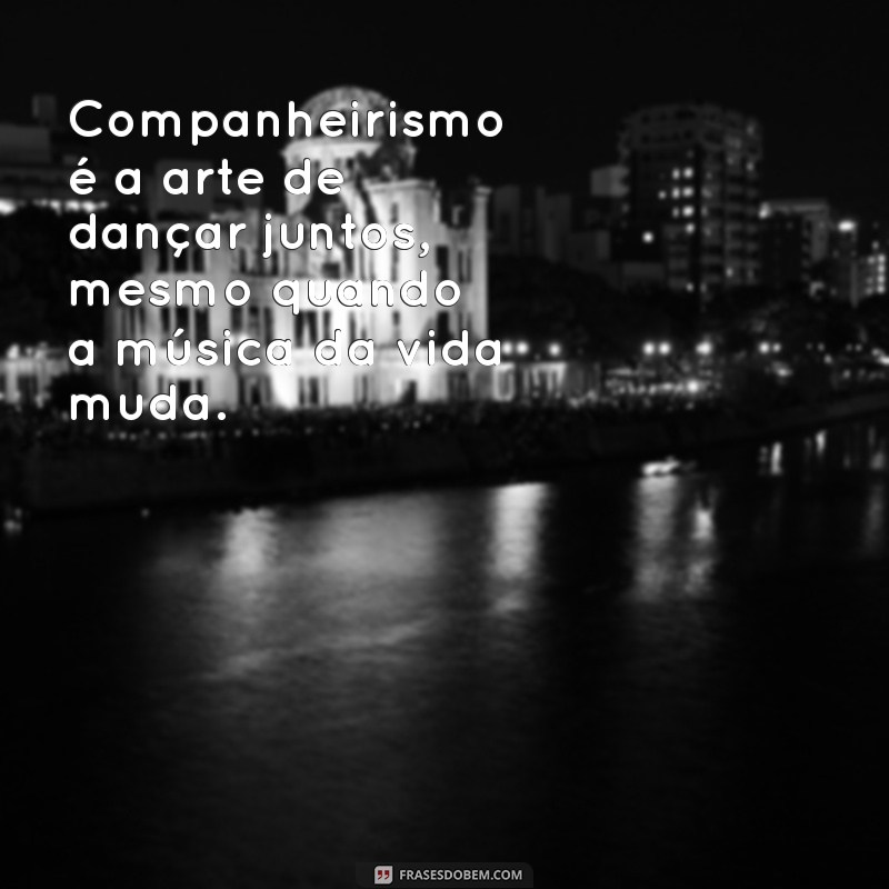 Frases Inspiradoras sobre Amor e Companheirismo para Fortalecer Seus Relacionamentos 