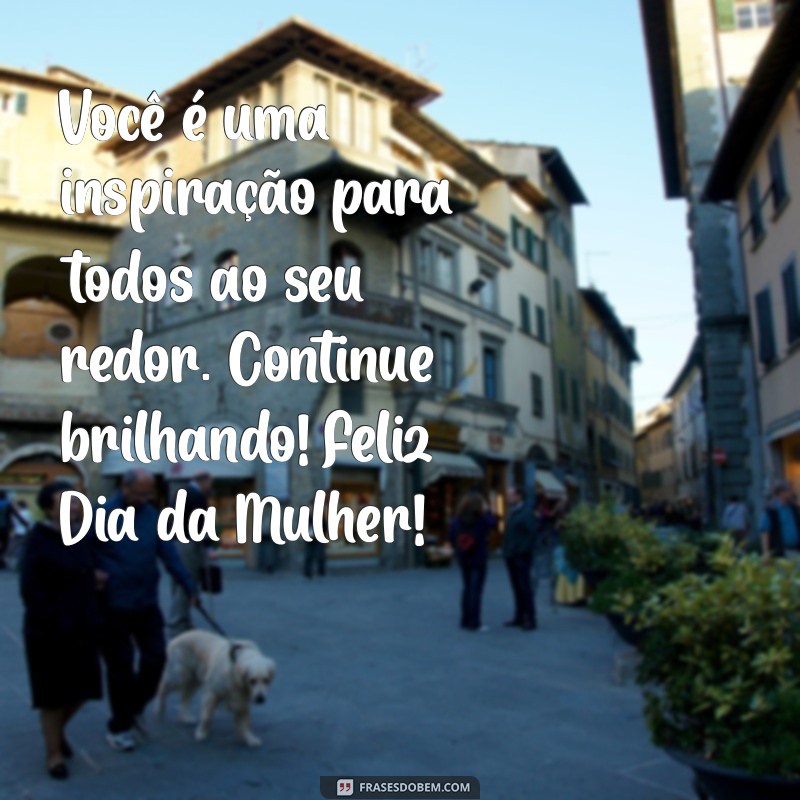 Frases Inspiradoras para Celebrar o Dia Internacional da Mulher 