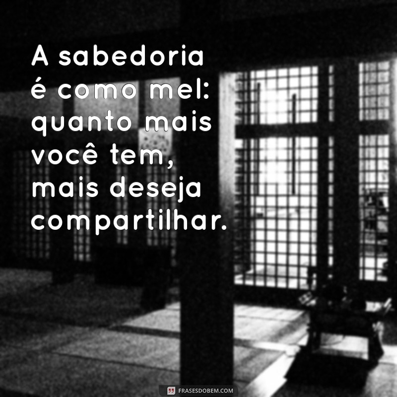 As Melhores Frases de Mel para Adoçar Seu Dia 