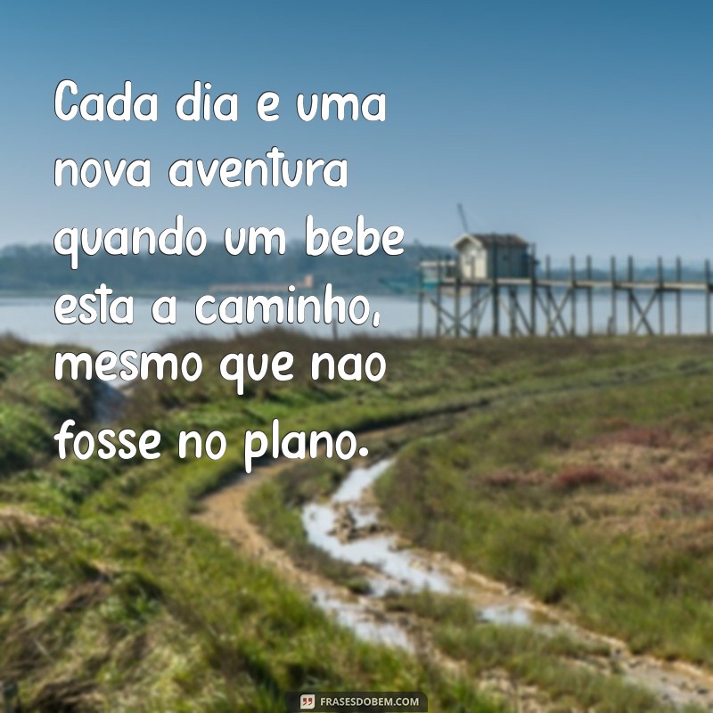 Frases Inspiradoras para Lidar com uma Gravidez Inesperada 