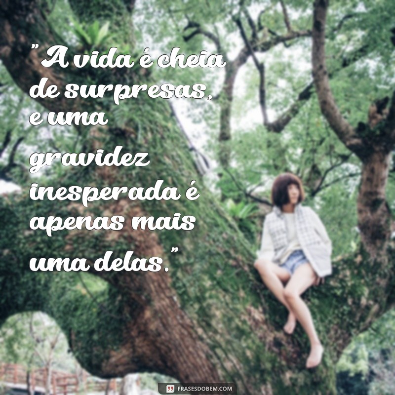 gravidez inesperada frases 