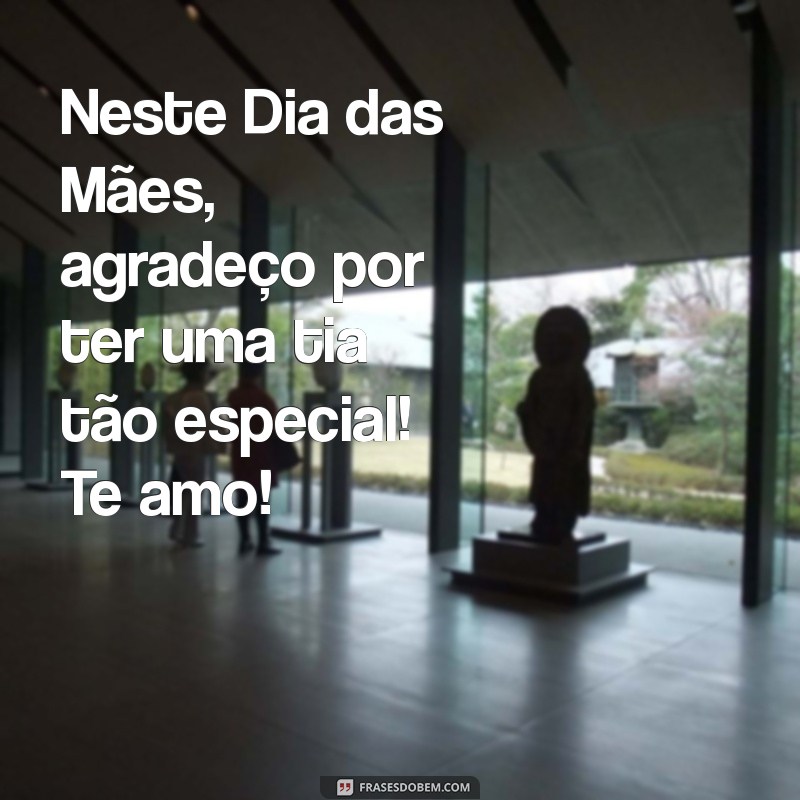 Celebrando o Dia das Mães: Mensagens Especialmente para Tias 