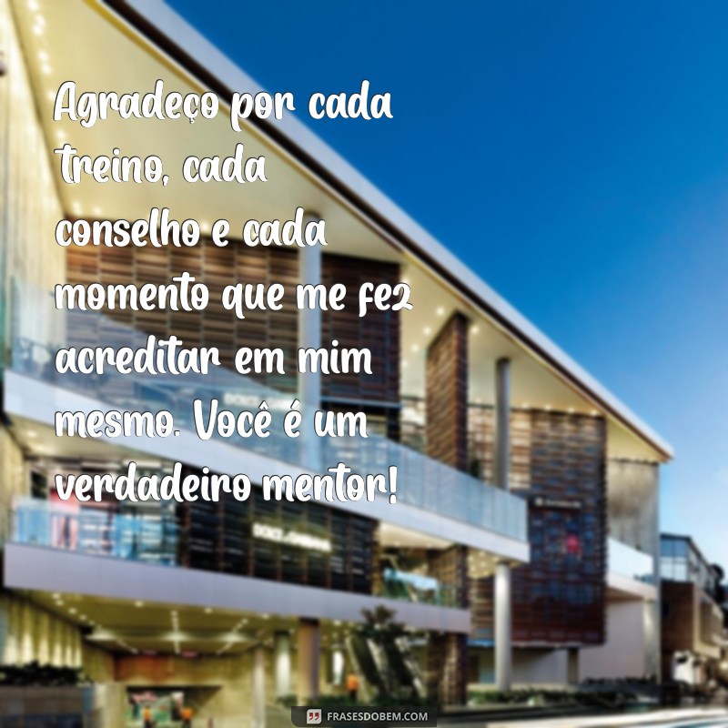 mensagem de agradecimento ao treinador de futebol Agradeço por cada treino, cada conselho e cada momento que me fez acreditar em mim mesmo. Você é um verdadeiro mentor!