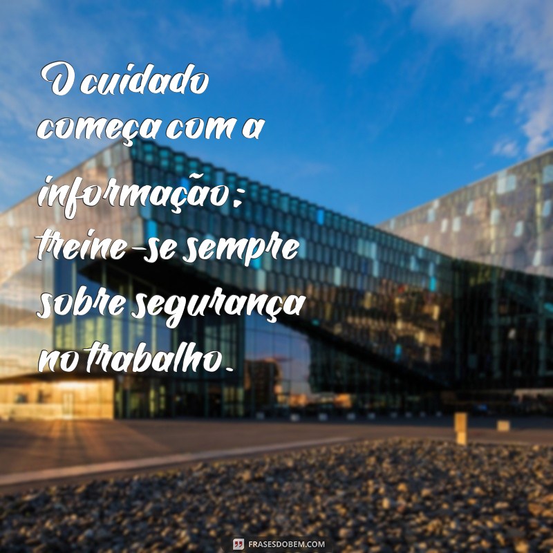 Frases Inspiradoras sobre Segurança no Trabalho para Promover um Ambiente Seguro 