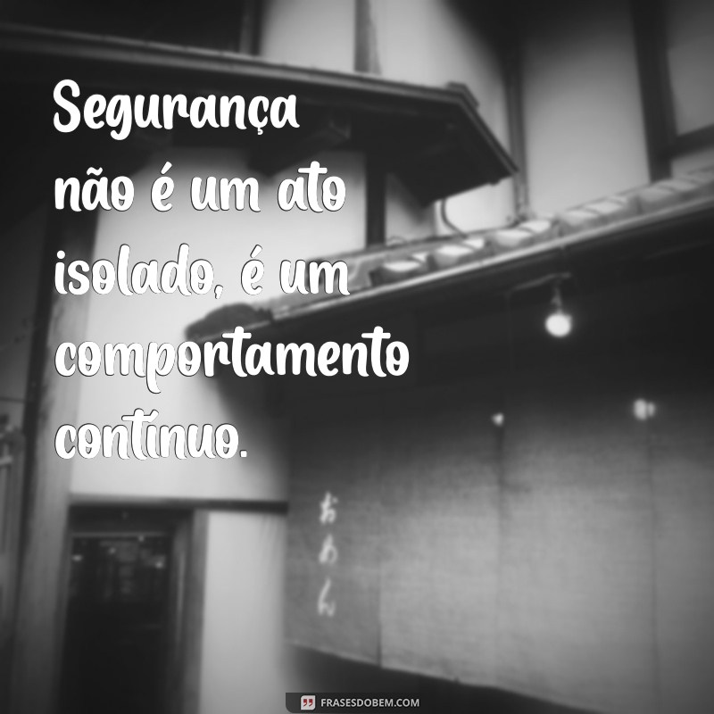 Frases Inspiradoras sobre Segurança no Trabalho para Promover um Ambiente Seguro 