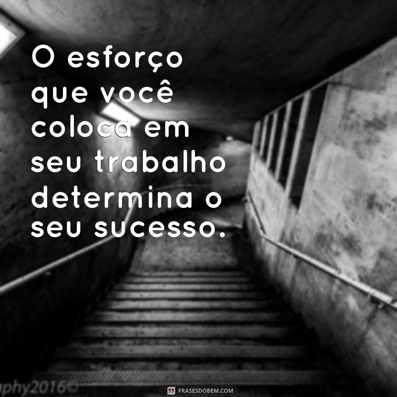 Descubra as melhores frases motivadoras de trabalho para impulsionar sua carreira 