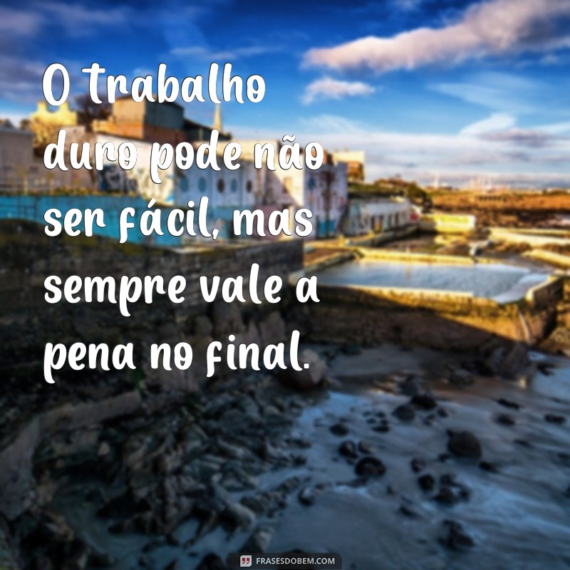 Descubra as melhores frases motivadoras de trabalho para impulsionar sua carreira 