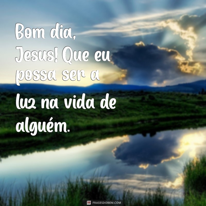 Frases Inspiradoras de Bom Dia para Agradecer a Jesus 