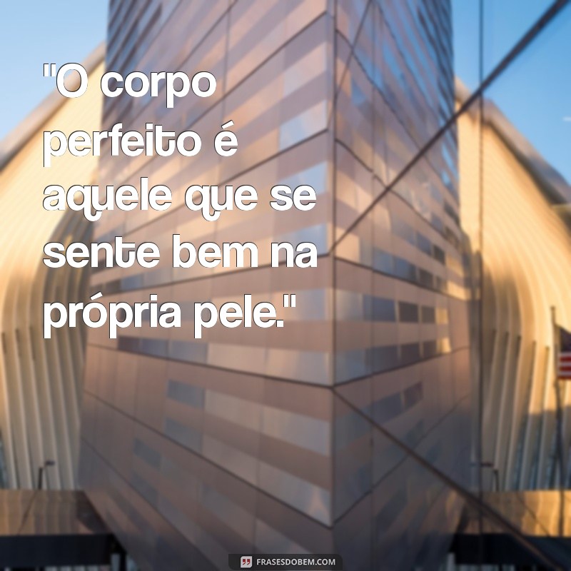 frases corpo perfeito 