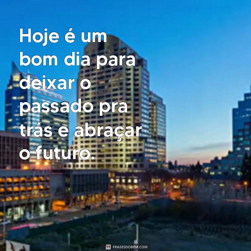 Mensagens de Positividade para Inspirar Seu Dia Hoje 