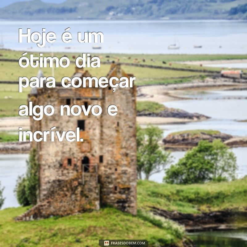 Mensagens de Positividade para Inspirar Seu Dia Hoje 