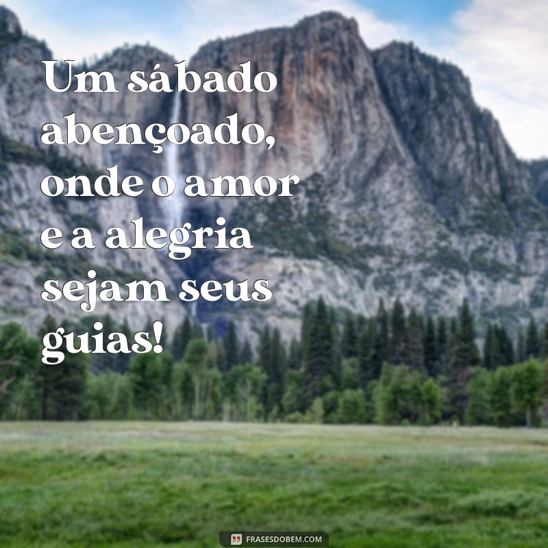 Frases Inspiradoras para um Feliz e Abençoado Sábado 