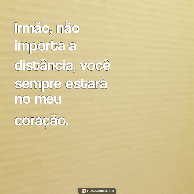 Frases Inspiradoras e Engraçadas para Celebrar o Seu Irmão 