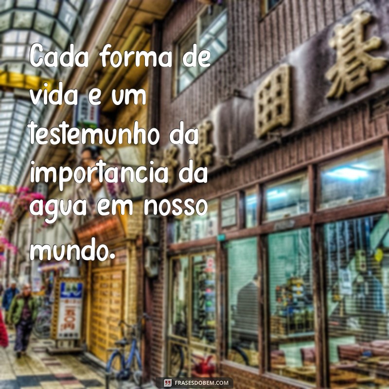 Frases Inspiradoras que Celebram a Água como Fonte de Vida 