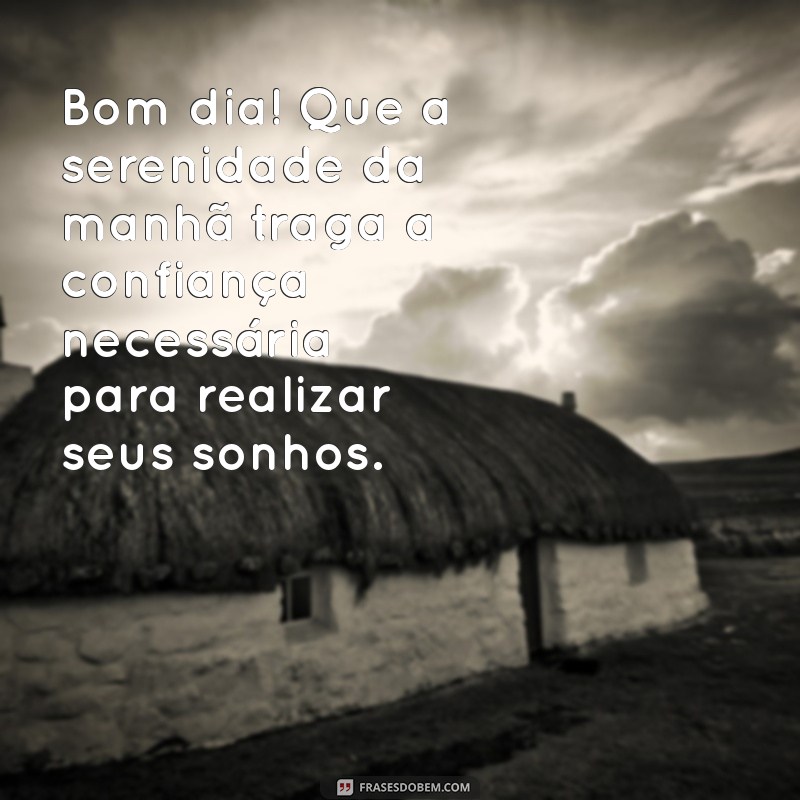 Comece Seu Dia com Esperança e Paz: Frases Inspiradoras para um Bom Dia 