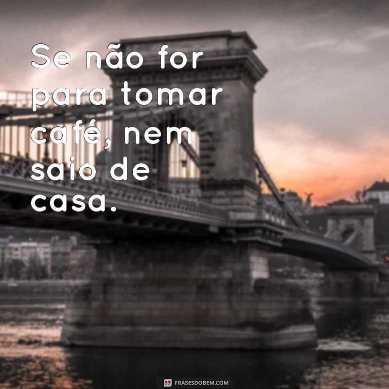 Descubra as melhores frases para legendar suas fotos com café! 