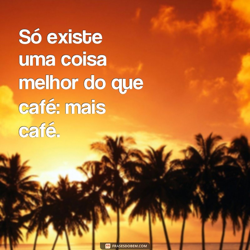 Descubra as melhores frases para legendar suas fotos com café! 