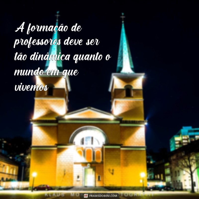 Frases Inspiradoras para a Formação de Professores: Motive e Transforme sua Carreira Educacional 