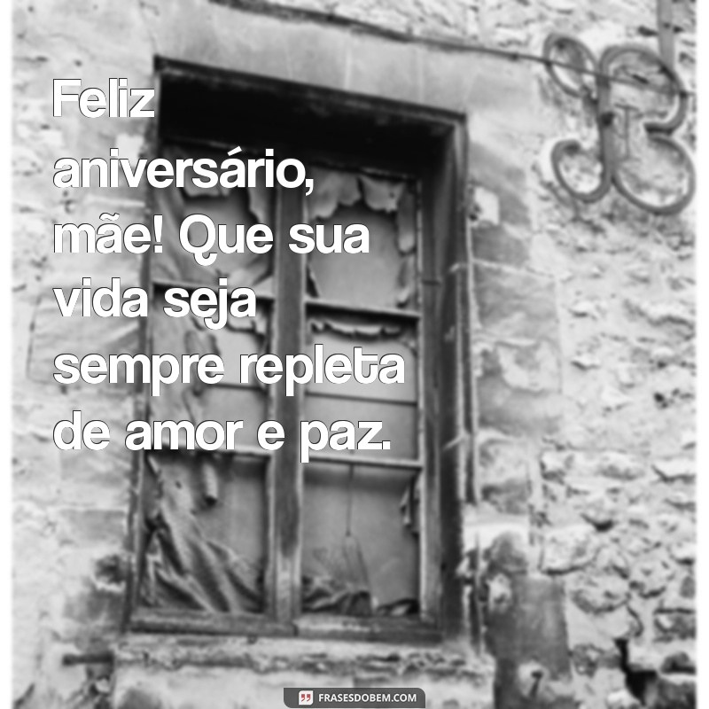 Mensagens Emocionantes de Feliz Aniversário para Mãe: Celebre com Amor! 