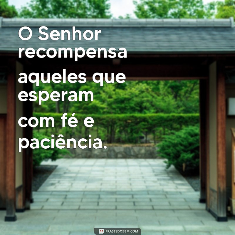 Como Esperar com Paciência no Senhor: Dicas para Fortalecer sua Fé 