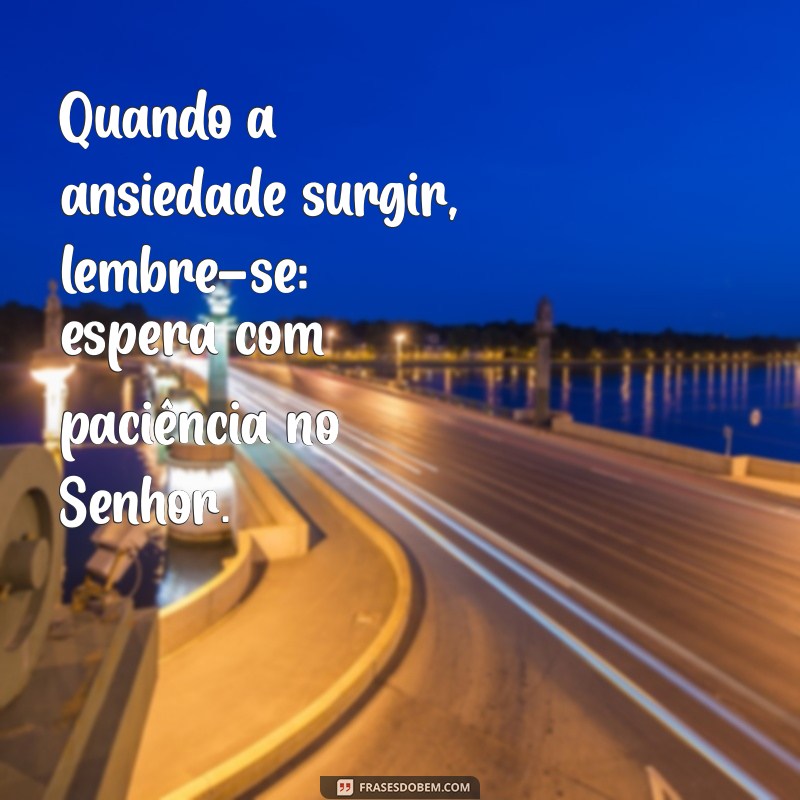 Como Esperar com Paciência no Senhor: Dicas para Fortalecer sua Fé 