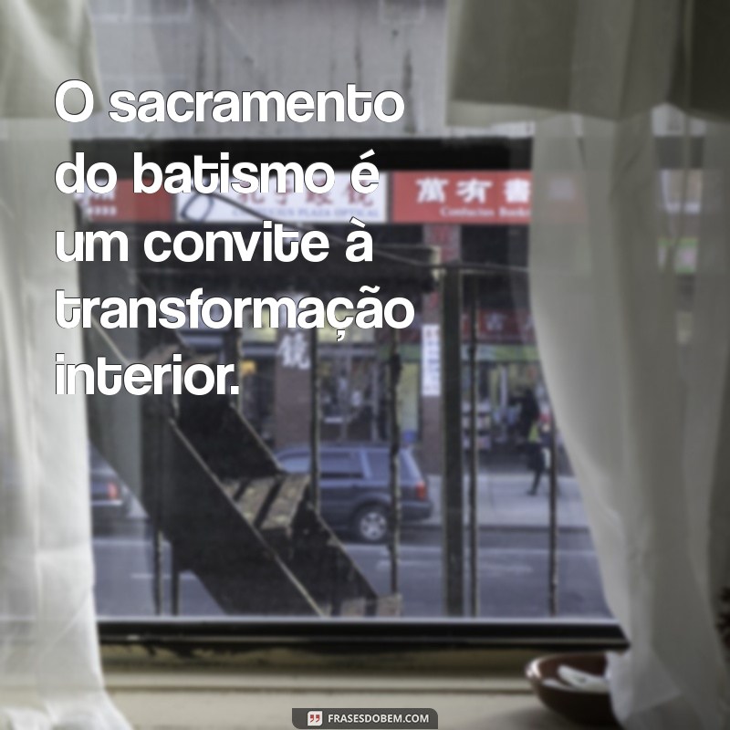 Frases Inspiradoras sobre o Sacramento do Batismo: Reflexões e Mensagens 