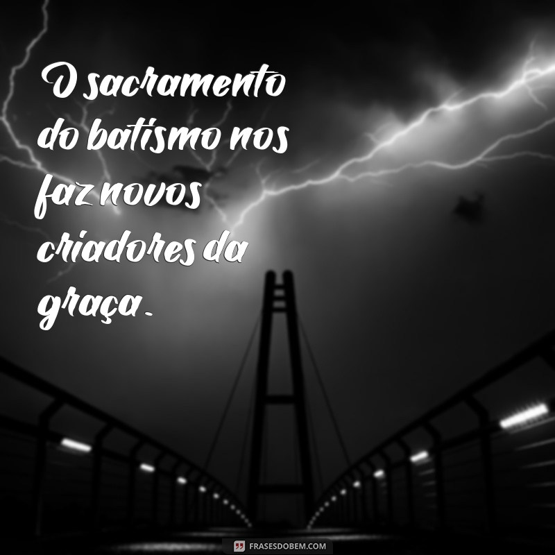 Frases Inspiradoras sobre o Sacramento do Batismo: Reflexões e Mensagens 