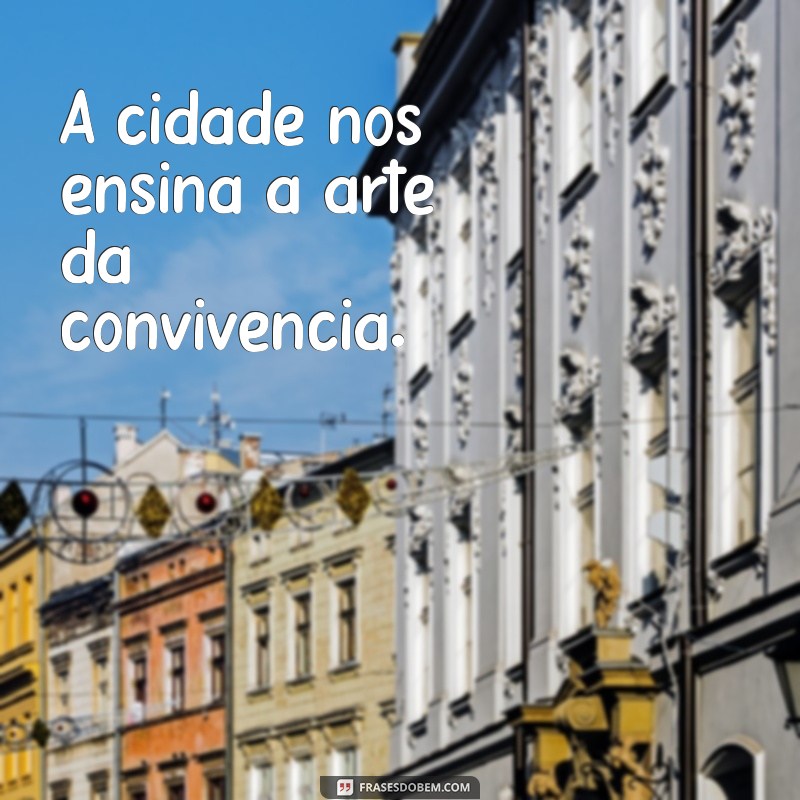 Descubra Inspirações: Frases Criativas com a Palavra Cidade 