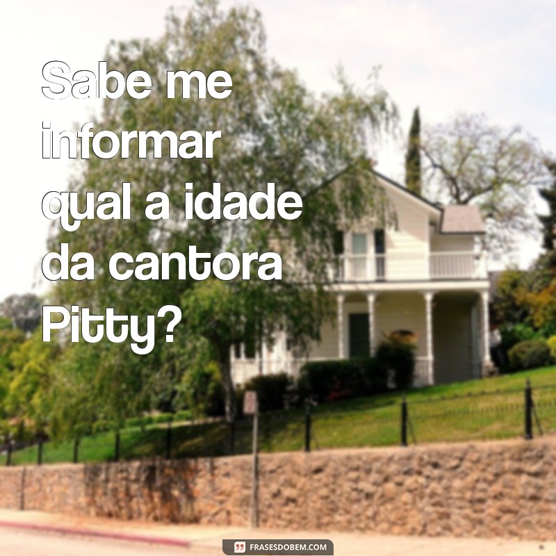 Descubra a Idade da Cantora Pitty: Fatos e Curiosidades 