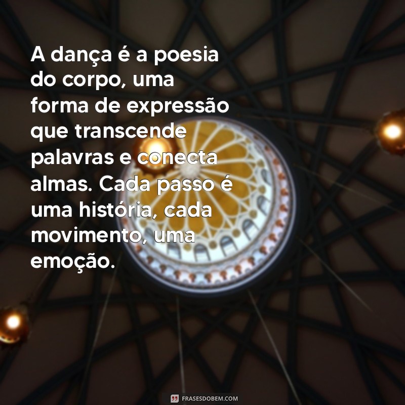 textos sobre dança A dança é a poesia do corpo, uma forma de expressão que transcende palavras e conecta almas. Cada passo é uma história, cada movimento, uma emoção.