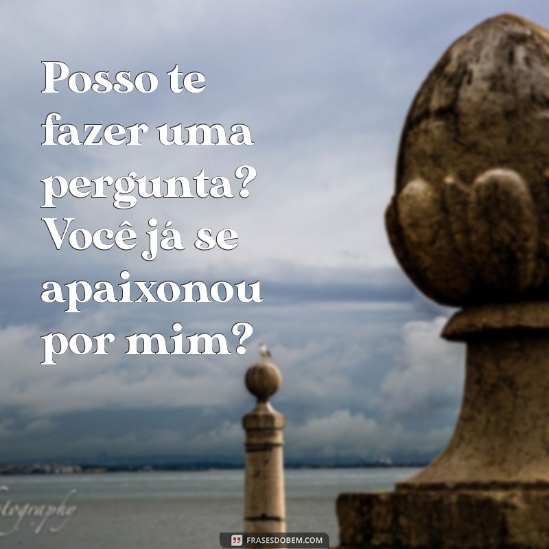 10 Cantadas Safadas que Vão Fazer Você Sorrir e Conquistar! 