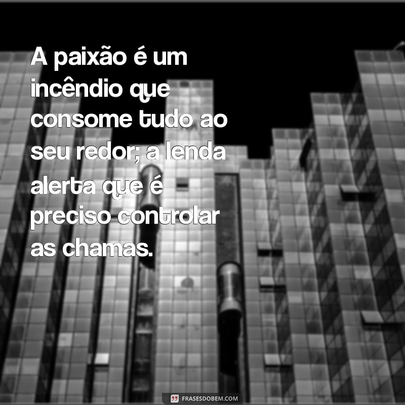 Descubra a Lenda da Paixão: Histórias e Significados que Encantam 