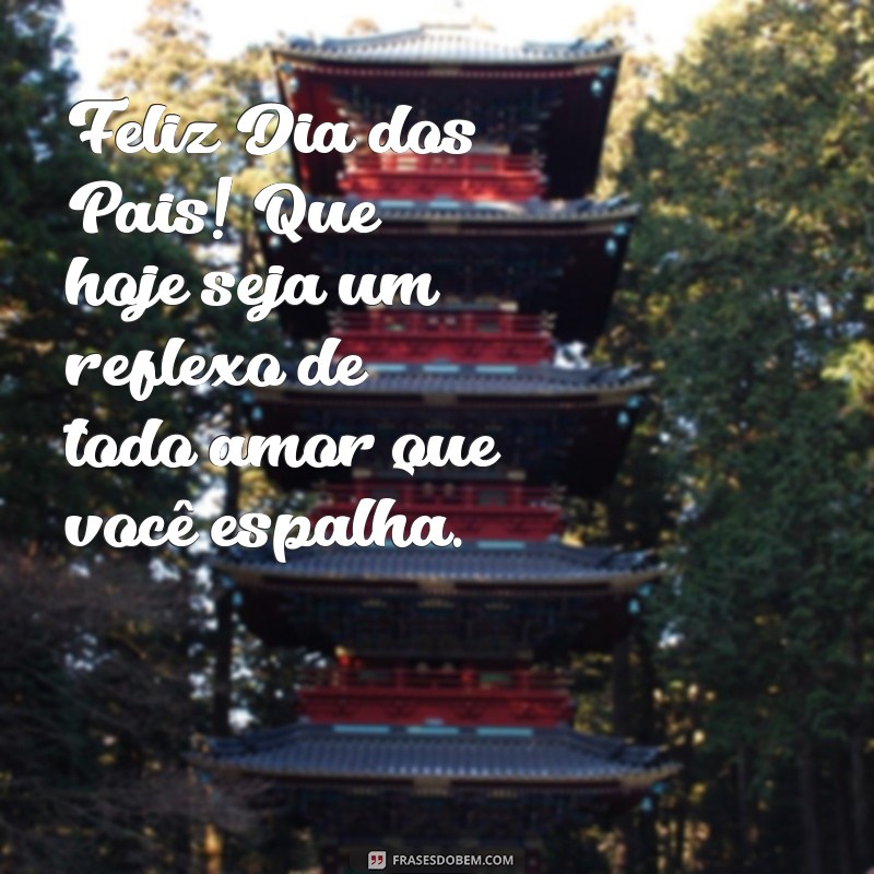 Frases Inspiradoras para Celebrar o Dia dos Pais: Homenagens e Mensagens Especiais 