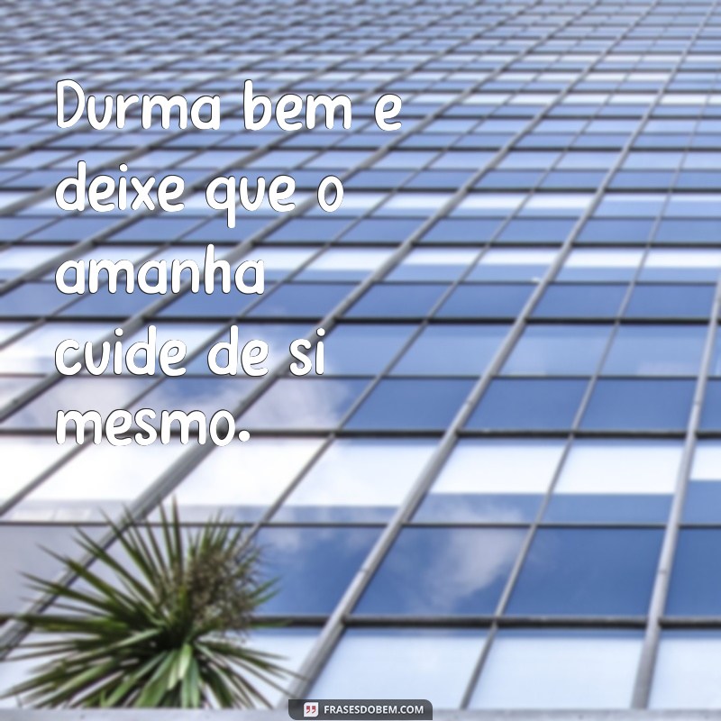 Frases Inspiradoras para Dormir Bem e Acordar Revigorado 